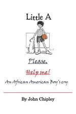 Little A and Please, Help Me: An African American Boy's Cry