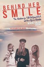 Behind Her Smile: The Adventures of a Tall Girl from WVA and Her Life as a Stewardess