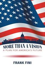 More than a Vision: A Plan for America's Future