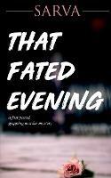 That Fated Evening: A Fast Paced, Gripping Murder Mystery