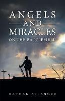 Angels and Miracles on the Battlefield