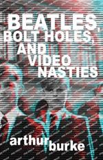 Beatles Bolt Holes and Video Nasties