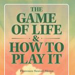 The Game of Life and How to Play It