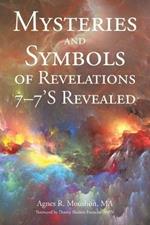 Mysteries and Symbols of Revelations: 7-7'S Revealed