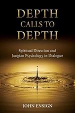 Depth Calls to Depth: Spiritual Direction and Jungian Psychology in Dialogue