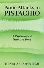 Panic Attacks in Pistachio: A Psychological Detective Story