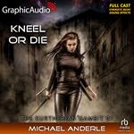 Kneel Or Die [Dramatized Adaptation]