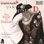 Vampire Hunter D: Volume 5 - The Stuff of Dreams [Dramatized Adaptation]