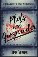 Plots and Gunpowder: A Personal Biography of Thriller Writer Gerald Verner