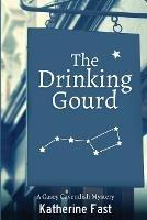 The Drinking Gourd: A Casey Cavendish Mystery