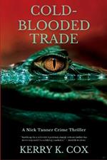 Cold-Blooded Trade: A Nick Tanner Crime Thriller