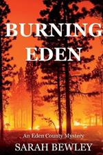 Burning Eden: An Eden County Mystery