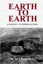 Earth to Earth: A Ludington - van der Berg Mystery