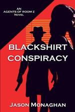 Blackshirt Conspiracy: An Agents of Room Z Novel