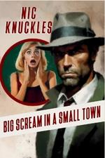 Big Scream in a Small Town: The Nic Knuckles Collection