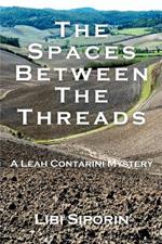 The Spaces Between the Threads: A Leah Contarini Mystery