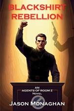 Blackshirt Rebellion: An Agents of Room Z Novel