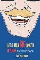 Little Man, Big Mouth, 30 Years: Newspaper and Magazine Columns by an Average Dad in Cargo Shorts