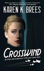 Crosswind: The WWII Adventures of MI6 Agent Katrin Nissen