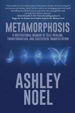 Metamorphosis: A Motivational Memoir of Self-Healing, Transformation, and Successful Manifestation