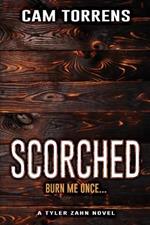 Scorched: Burn Me Once...