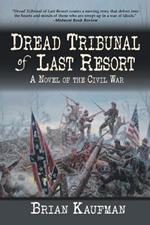 Dread Tribunal of Last Resort: A Novel of the Civil War