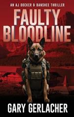 Faulty Bloodline: An AJ Docker and Banshee Thriller