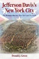 Jefferson Davis's New York City: The Romance Between New York and the South