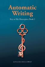 Automatic Writing: Key to His Masterpiece