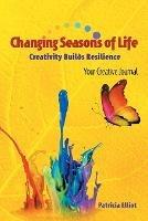 Changing Seasons of Life: Creativity Builds Resilience Your Creative Journal