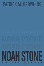 Noah Stone 2: On the Border