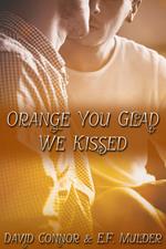 Orange You Glad We Kissed
