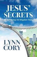 Jesus' Secrets: For Advancing His Kingdom Today