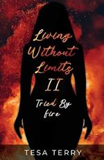 Living Without Limits II: Tried By Fire