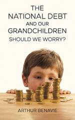 The National Debt and Our Grandchildren: Should We Worry?
