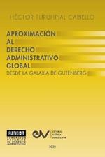 APROXIMACION AL DERECHO ADMINISTRATRIVO GLOBAL. Desde la Galaxia de Gutenberg