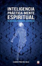 Inteligencia Practica-Mente espiritual: Dejemos un legado significativo de nuestra vida