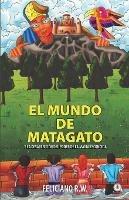 El mundo de Matagato: Y la desaparicion del poder de la magia escondida