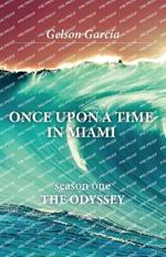 Once Upon A Time In Miami: season one THE ODYSSEY