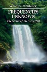 Frequencies Unknown: The Secret of the Waterfall