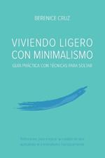 Viviendo Ligero Con Minimalismo: Gu?a Pr?ctica Con T?cnicas Para Soltar