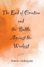 The End of Creation and the Battle Against the Weakest