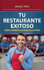 Tu Restaurante Exitoso: C?mo Lograr Llevarlo A La Cima