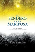 El Sendero De La Mariposa: El Alma Humana Sanación, Liberación Y Salvación