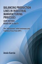 Balancing Production Lines In Industrial Manufacturing Processes: Lean Method Based On Ts and Tr The 