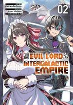 I'm the Evil Lord of an Intergalactic Empire! (Manga) Vol. 2