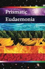 Prismatic Eudaemonia