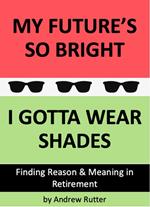 My Future's So Bright... I Gotta Wear Shades