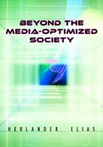 Beyond the media optimized society