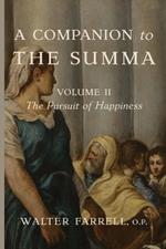 A Companion to the Summa-Volume II: The Pursuit of Happiness: The Architect of the Universe